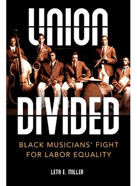 预订 Union Divided: Black Musicians’ Fight for Labor Equality 工会分裂：黑人音乐家争取劳工平等的斗争: 9780252087677