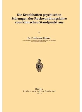 预订 Die krankhaften psychischen Störungen der Rückwandlungsjahre vom klinischen Standpunkt aus: 9783642899362