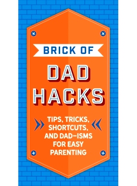 预订 The Brick of Dad Hacks: Tips, Tricks, Shortcuts, and Dad-Isms for Easy Parenting (Fatherhood, Parenting Book, Paren