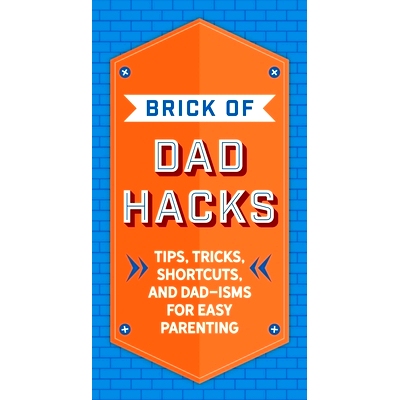 预订 The Brick of Dad Hacks: Tips, Tricks, Shortcuts, and Dad-Isms for Easy Parenting (Fatherhood, Parenting Book, Paren