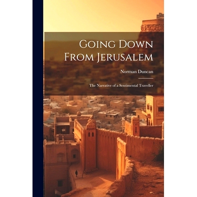 预订 Going Down From Jerusalem: The Narrative of a Sentimental Traveller: 9781022102729