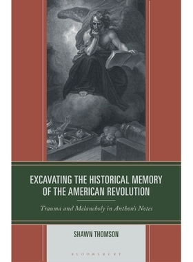 预订 Excavating the Historical Memory of the American Revolution: Trauma and Melancholy in Anthon’s Notes 挖掘美国*的历