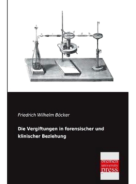 预订 Die Vergiftungen in Forensischer Und Klinischer Beziehung: 9783955620882