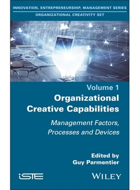 预订 Organizational Creative Capabilities - Management Factors, Processes and Devices: Management Factors, Processes and