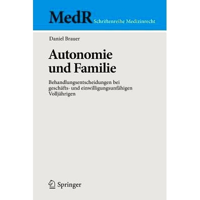 预订 Autonomie und Familie: Behandlungsentscheidungen bei geschäfts- und einwilligungsunfähigen Volljährigen: 9783642