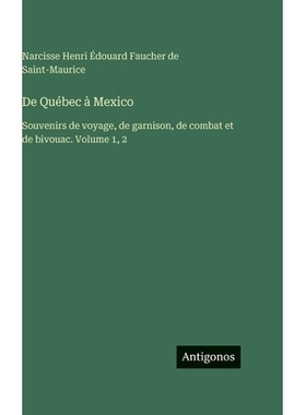 预订 De Québec à Mexico: Souvenirs de voyage, de garnison, de combat et de bivouac. Volume 1, 2: 9783388562063