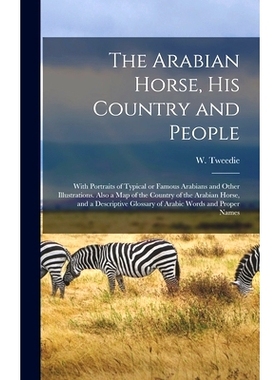 预订 The Arabian Horse, His Country and People: With Portraits of Typical or Famous Arabians and Other Illustrations. Al
