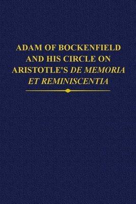 【预订】Adam of Bockenfield and his circle on Aristotle’s De memoria et reminiscentia 9780197267219