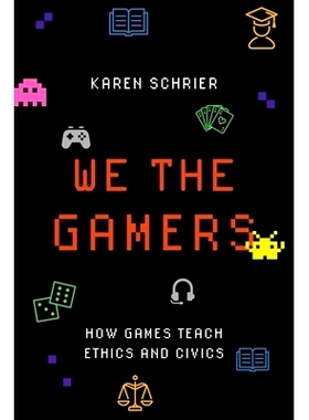 预订 We the Gamers: How Games Teach Ethics and Civics 我们游戏玩家：游戏如何教授道德与公民: 9780190926113