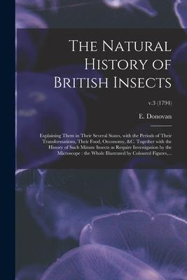 [预订]The Natural History of British Insects: Explaining Them in Their Several States, With the Periods of 9781013703959