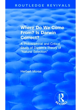 预订 Where Do We Come From? Is Darwin Correct?: A Philosophical and Critical Study of Darwin’s Theory of “Natural Sele