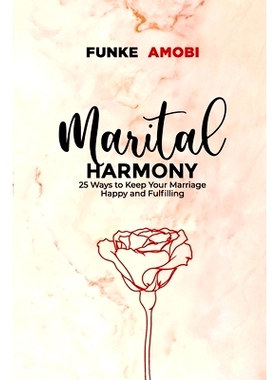 预订 Marital Harmony: 25 Ways to Keep Your Marriage Happy and Fulfilling: 9789789886340