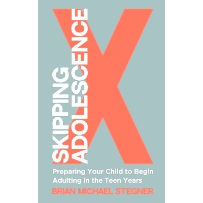 预订 Skipping Adolescence: Preparing Your Child to Begin Adulting in the Teen Years: 9798831551082