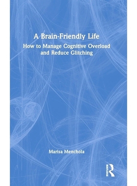预订 A Brain-Friendly Life: How to Manage Cognitive Overload and Reduce Glitching 大脑友好型生活：如何管理认知超载、减少