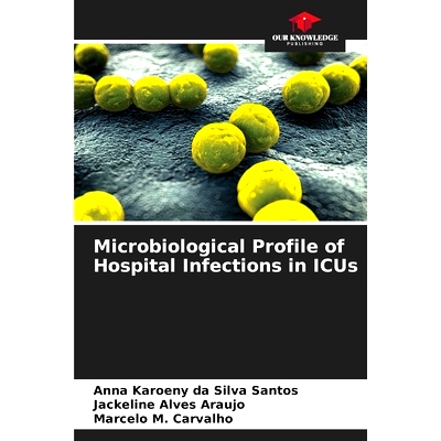 预订 Microbiological Profile of Hospital Infections in ICUs: 9786207885718