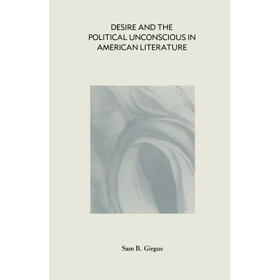 预订 Desire and the Political Unconscious in American Literature: Eros and Ideology: 9781349207251