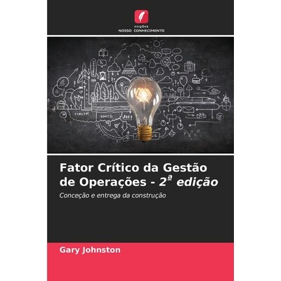 预订 Fator Crítico da Gestão de Operações - 2ª edição: Conceção e entrega da construção. DE: 9786209155970
