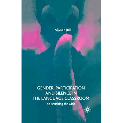 预订 Gender, Participation and Silence in the Language Classroom: Sh-shushing the Girls: 9781349512522