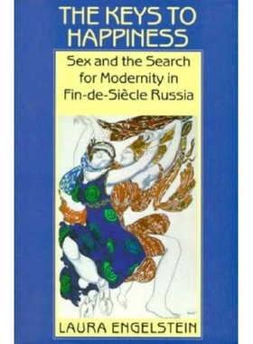 预订 The Keys to Happiness: Sex and the Search for Modernity in Fin-de-Siecle Russia: 9780801499586