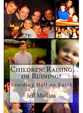 预订 Children: Raising or Ruining?: Avoiding Hell on Earth: 9781492304050
