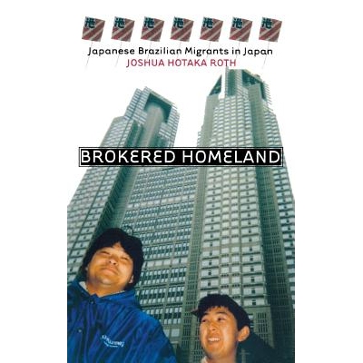 预订 Brokered homeland: Japanese Brazilian migrants in Japan /: 9780801440106