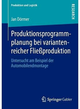 预订 Produktionsprogrammplanung bei variantenreicher Fließproduktion: Untersucht am Beispiel der Automobilendmontage 富