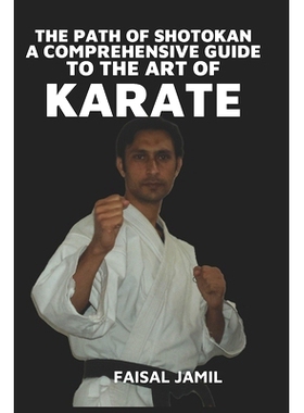 预订 The Path of Shotokan: A Comprehensive Guide to the Art of Karate: 9798322169437
