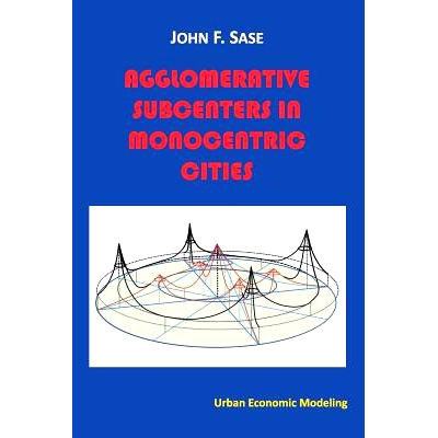 预订 Agglomerative Subcenters: In Monocentric Cities: 9781491061169