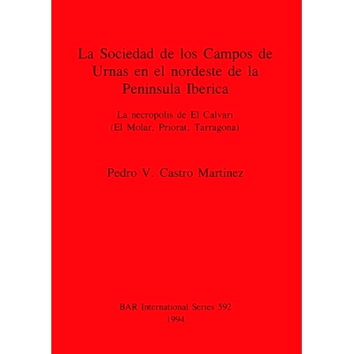预订 La Sociedad de los Campos de Urnas en el nordeste de la Peninsula Iberica: La necropolis de El Calvari (El Molar, P