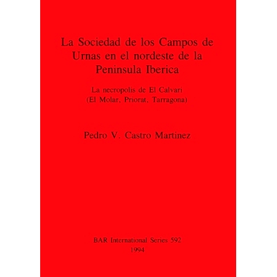 预订 La Sociedad de los Campos de Urnas en el nordeste de la Peninsula Iberica: La necropolis de El Calvari (El Molar, P