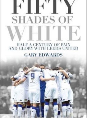 【预售】Fifty Shades of White: Half a Century of Pain and Glory with Leeds United
