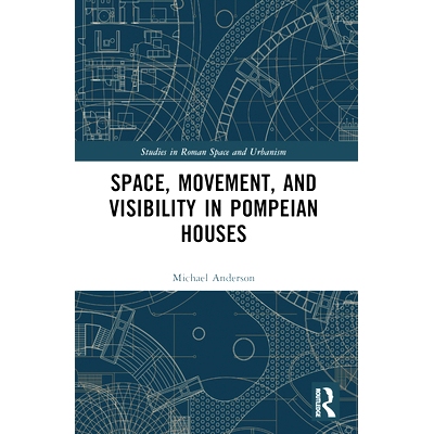 预订 Space, Movement, and Visibility in Pompeian Houses 庞贝古城建筑的空间，移动和可见性: 9781032393391