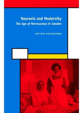 预订 Neurosis and Modernity: The Age of Nervousness in Sweden 神经症及现代性：瑞典神经国民时代: 9789004160750