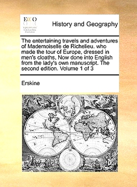 预订 The Entertaining Travels and Adventures of Mademoiselle de Richelieu. Who Made the Tour of Europe, Dressed in Men’