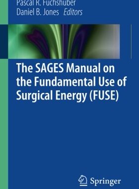 【预订】The SAGES Manual on the Fundamental Use of Surgical Energy (FUSE)