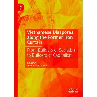 预订 Vietnamese Diasporas along the Former Iron Curtain: From Builders of Socialism to Builders of Capitalism 前铁幕沿线