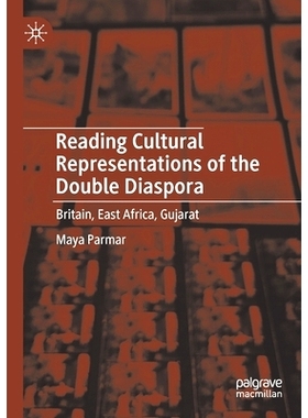 预订 Reading Cultural Representations of the Double Diaspora: Britain, East Africa, Gujarat 阅读双重散居的文化表现形式：