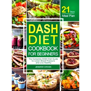预订 DASH Diet CookBook for Beginners: The Complete DASH Diet Guide with 21-Day Meal Plan to Lower Blood Pressure and Li