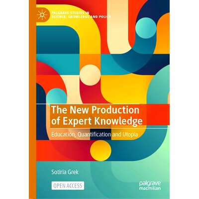 预订 The New Production of Expert Knowledge: Education, Quantification and Utopia 专家知识的新产生：教育、量化与乌托邦（