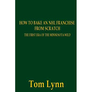 预订 How To Bake an NHL Franchise From Scratch: The First Era of the Minnesota Wild: 9781503226753