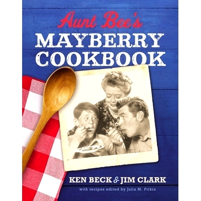 预订 Aunt Bee's Mayberry Cookbook: Recipes and Memories from America's Friendliest Town (60th Anniversary Edition)
