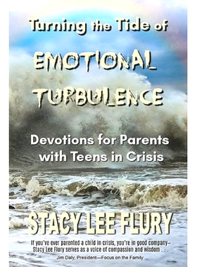 预订 Turning the Tide of Emotional Turbulence: Devotions for Parents with Teens in Crisis: 9780998177199