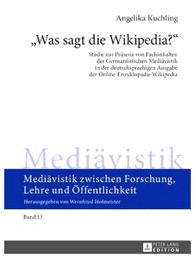 预订 «Was sagt die Wikipedia?»: Studie zur Präsenz von Fachinhalten der Germanistischen Mediävistik in der deutschsp