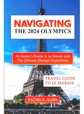 预订 Navigating The 2024 Olympics: An Insider’s Guide To Le Marais And The Ultimate Olympic Experience: 9798332842498