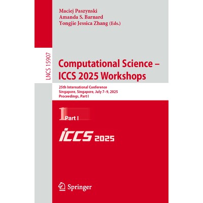预订 Computational Science – ICCS 2025 Workshops: 25th International Conference, Singapore, Singapore, July 7–9, 2025,