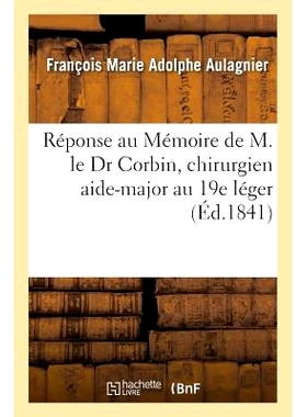 预订 Réponse Au Mémoire de M. Le Dr Corbin, Chirurgien Aide-Major Au 19e Léger 悼念第 19 Léger 医院助理外科医生 Corb