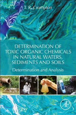 【预订】Determination of Toxic Organic Chemicals In Natural Waters, Sediments and Soils