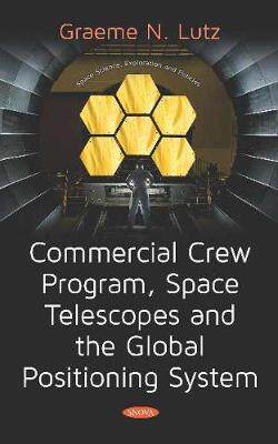 [预订]Commercial Crew Program, Space Telescopes and the Global Positioning System 9781536149807