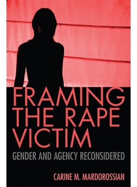 预订 Framing the Rape Victim : Gender and Agency Reconsidered 强暴受害者：性别与作用的再思考（平装）: 9780813566023