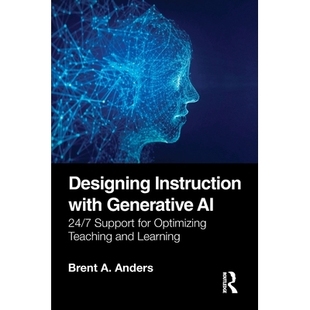 预订 Designing Instruction with Generative AI: 24/7 Support for Optimizing Teaching and Learning 用生成式人工智能设计教